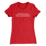 Existence Is A Scam Made Up By Philosophers Women's T-Shirt