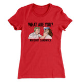 What Are You? An Idiot Sandwich Women's T-Shirt