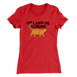 Oh Lawd He Coming Women's T-Shirt