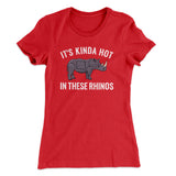 It's Kinda Hot In These Rhinos Women's T-Shirt