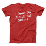 I Don't Do Matching Shirts, But I Do Funny Men/Unisex T-Shirt