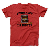 Surrender The Booty Men/Unisex T-Shirt