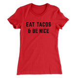Eat Tacos And Be Nice Women's T-Shirt