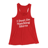 I Don't Do Matching Shirts, But I Do Funny Women's Flowey Racerback Tank Top