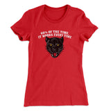 60 Percent Of The Time It Works Every Time Women's T-Shirt