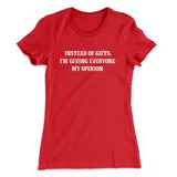 Instead Of Gifts Iâ€™m Giving Everyone My Opinion Women's T-Shirt