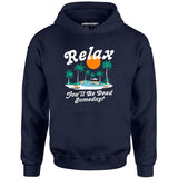 Relax, You'll Be Dead Someday - Unisex Hoodie