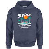Relax, You'll Be Dead Someday - Unisex Hoodie