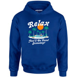Relax, You'll Be Dead Someday - Unisex Hoodie