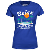 Relax, You'll Be Dead Someday - Women's T-Shirt