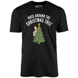 Rock Around the Christmas Tree - Unisex T-Shirt