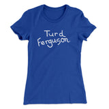 Turd Ferguson Women's T-Shirt