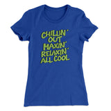 Chillin' Out Maxin' Relaxin All Cool Women's T-Shirt
