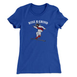 Rise And Grind Women's T-Shirt