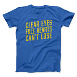 Clear Eyes, Full Hearts, Canâ€™t Lose Men/Unisex T-Shirt
