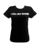 Girl's I STILL BUY RECORDS T-shirt
