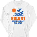 Rule #1 Don't Fall Off The Boat - Long Sleeve T-Shirt