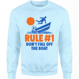 Rule #1 Don't Fall Off The Boat - Unisex Sweatshirt