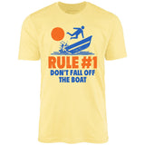 Rule #1 Don't Fall Off The Boat - Unisex T-Shirt