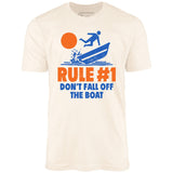 Rule #1 Don't Fall Off The Boat - Unisex T-Shirt