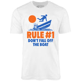 Rule #1 Don't Fall Off The Boat - Unisex T-Shirt