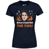 Ryan Started The Fire - Women's T-Shirt