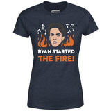 Ryan Started The Fire - Women's T-Shirt