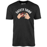 Safety Third - Unisex T-Shirt
