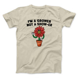Iâ€™m A Grower Not A Show-Er Men/Unisex T-Shirt