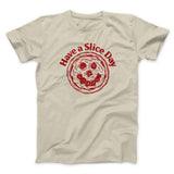 Have A Slice Day Men/Unisex T-Shirt