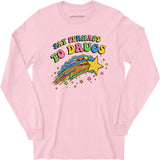 Say Perhaps to Drugs - Long Sleeve T-Shirt