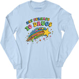 Say Perhaps to Drugs - Long Sleeve T-Shirt