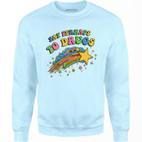 Say Perhaps to Drugs - Unisex Sweatshirt