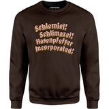 Schlemiel! Schlimazel! Hasenpfeffer Incorporated - Unisex Sweatshirt