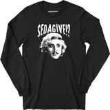 Sedagive! - Long Sleeve T-Shirt