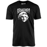 Sedagive! - Unisex T-Shirt