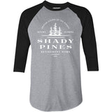 Shady Pines Retirement Home - 3/4 Sleeve Raglan T-Shirt
