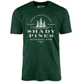 Shady Pines Retirement Home - Unisex T-Shirt