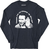 Shhhh I'm Listening to Reason - Long Sleeve T-Shirt