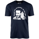 Shhhh I'm Listening to Reason - Unisex T-Shirt