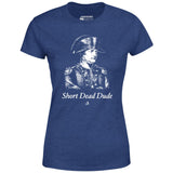 Napoleon - Short Dead Dude - Women's T-Shirt