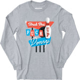 Shut The F Up Donny - Long Sleeve T-Shirt