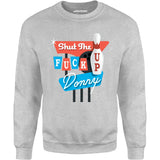 Shut The F Up Donny - Unisex Sweatshirt
