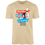 Shut The F Up Donny - Unisex T-Shirt