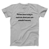We Have Been Trying To Reach You About Carâ€™s Extended Warranty Funny Men/Unisex T-Shirt