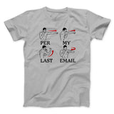 Per My Last Email Funny Men/Unisex T-Shirt