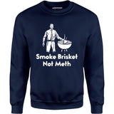Smoke Brisket Not Meth v2 - Unisex Sweatshirt
