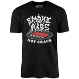 Smoke Ribs Not Crack - Unisex T-Shirt