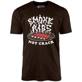 Smoke Ribs Not Crack - Unisex T-Shirt