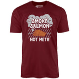 Smoke Salmon Not Meth - Unisex T-Shirt